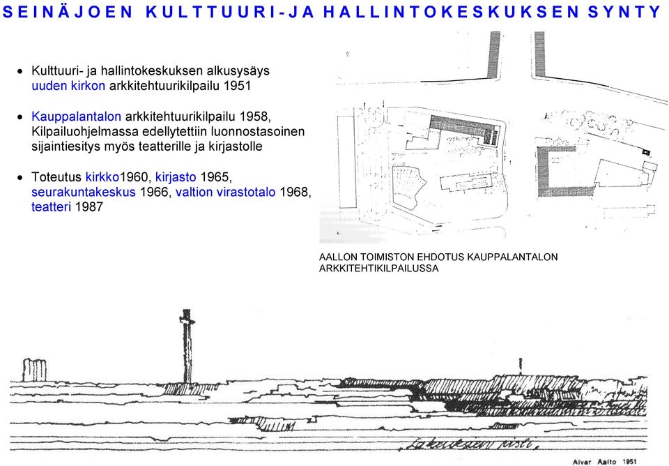 Kilpailuohjelmassa edellytettiin luonnostasoinen sijaintiesitys myös teatterille ja kirjastolle Toteutus kirkko1960,