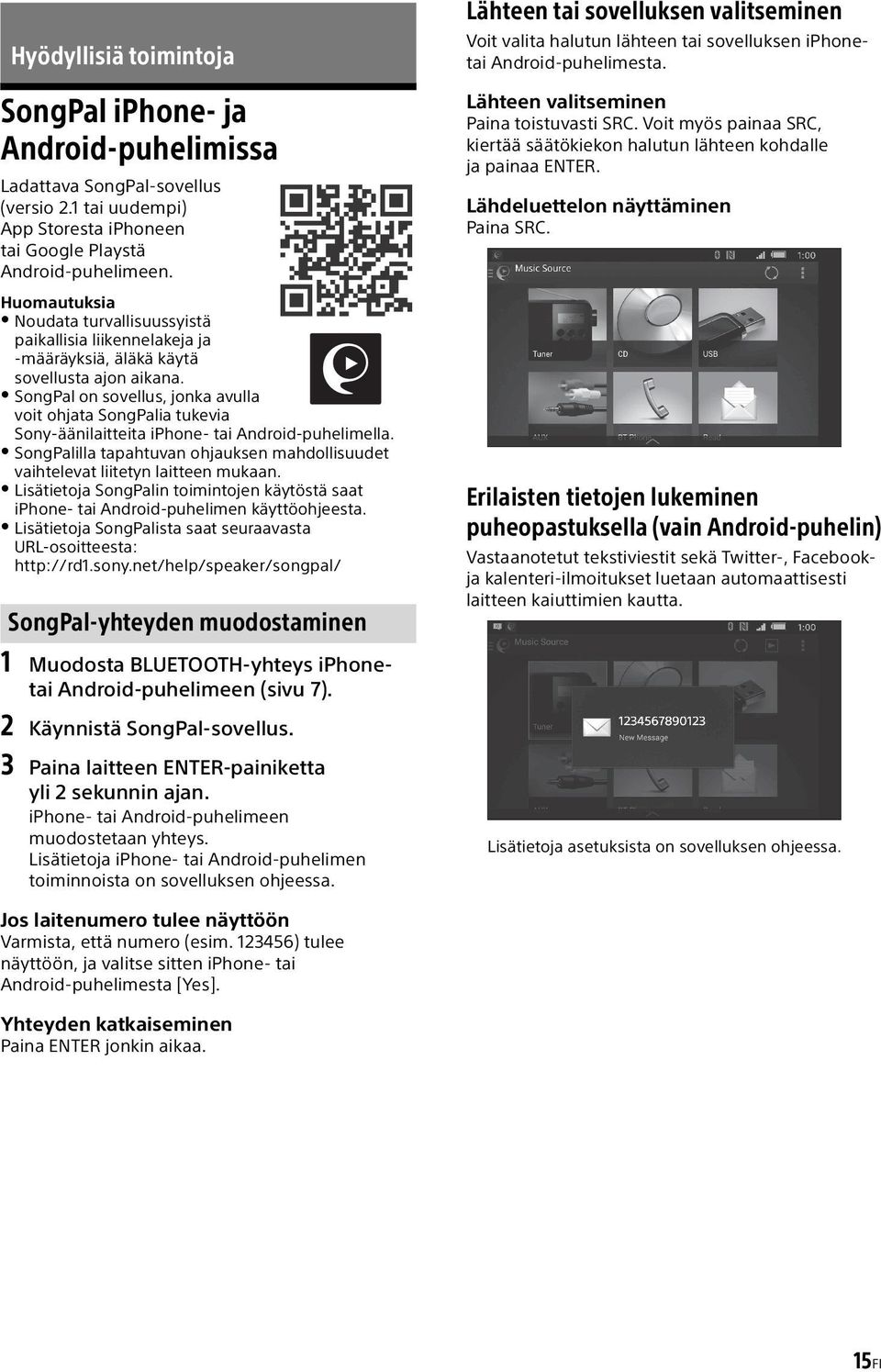 SongPal on sovellus, jonka avulla voit ohjata SongPalia tukevia Sony-äänilaitteita iphone- tai Android-puhelimella.