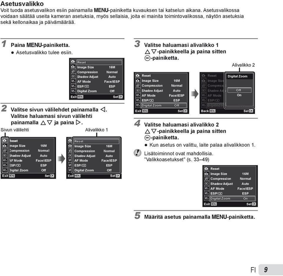 Asetusvalikko tulee esiin. 1 2 1 2 3 Exit Reset Image Size Compression Shadow Adjust AF Mode ESP/ Digital Zoom 2 Valitse sivun välilehdet painamalla H.