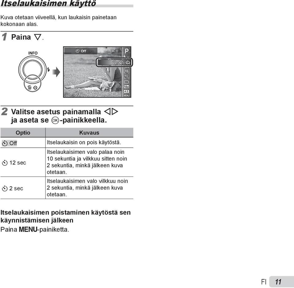 Optio Y Off Y 12 sec Y 2 sec Kuvaus Itselaukaisin on pois käytöstä.