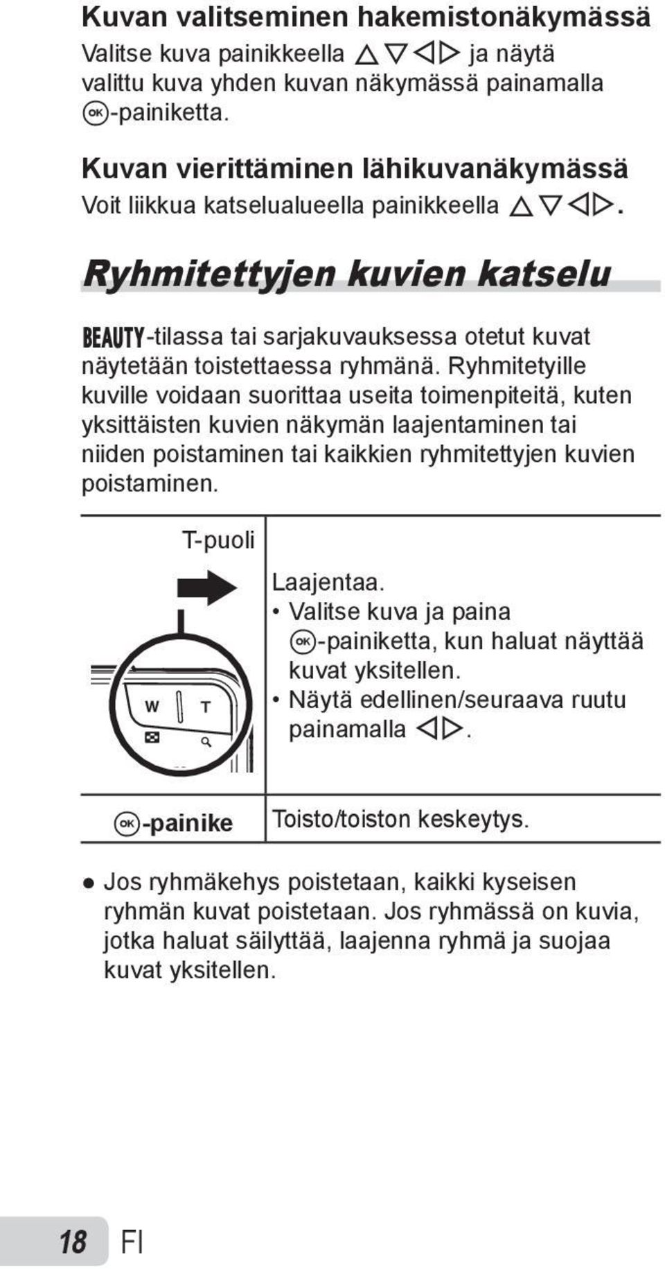 Ryhmitetyille kuville voidaan suorittaa useita toimenpiteitä, kuten yksittäisten kuvien näkymän laajentaminen tai niiden poistaminen tai kaikkien ryhmitettyjen kuvien poistaminen. T-puoli Laajentaa.