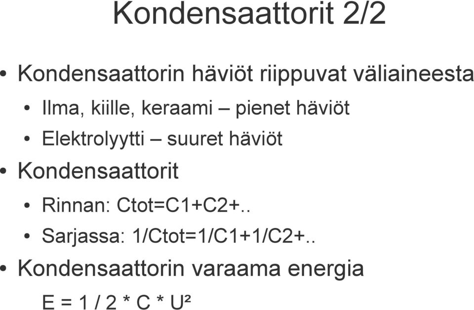 Elektrolyytti suuret häviöt Kondensaattorit Rinnan: