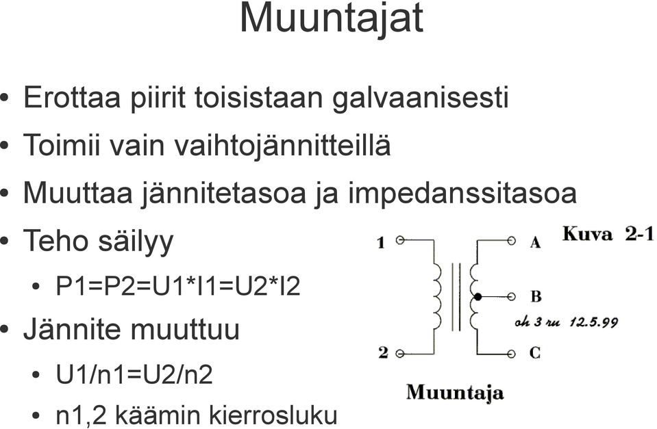 jännitetasoa ja impedanssitasoa Teho säilyy