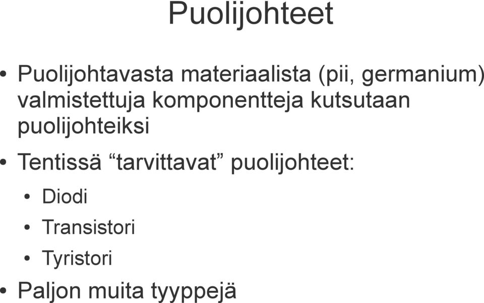 puolijohteiksi Tentissä tarvittavat puolijohteet: