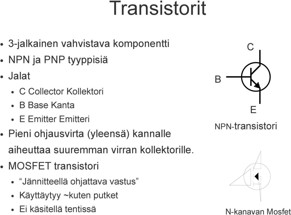 kannalle aiheuttaa suuremman virran kollektorille.