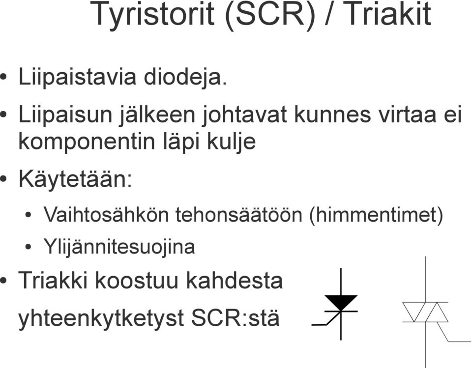 läpi kulje Käytetään: Vaihtosähkön tehonsäätöön