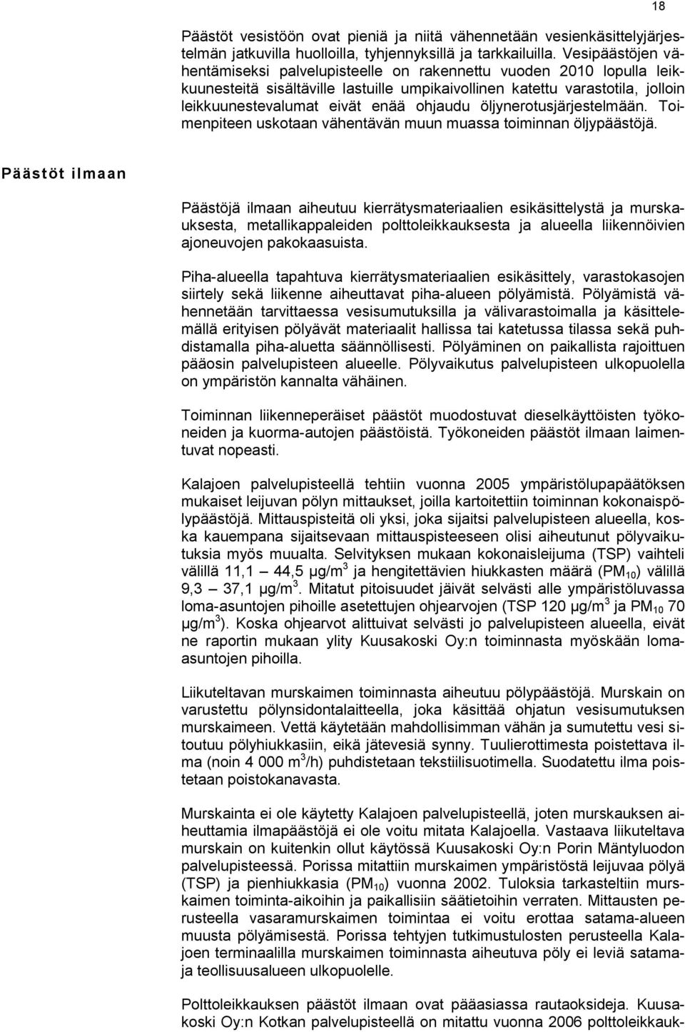 ohjaudu öljynerotusjärjestelmään. Toimenpiteen uskotaan vähentävän muun muassa toiminnan öljypäästöjä.