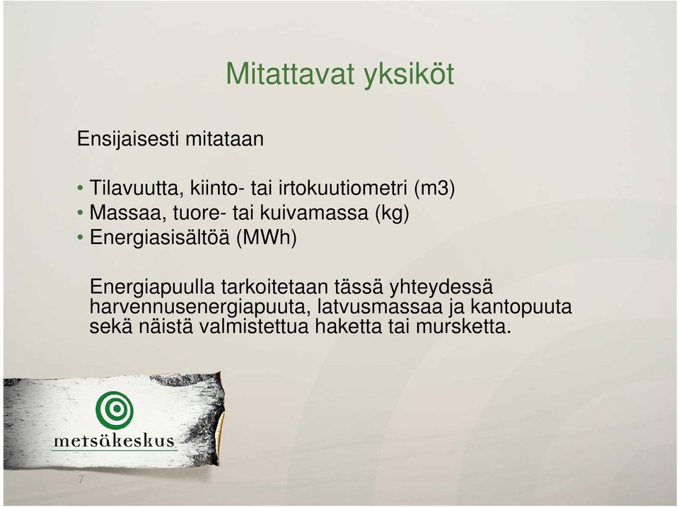 (MWh) Energiapuulla tarkoitetaan tässä yhteydessä