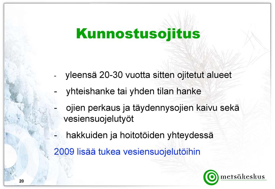 ja täydennysojien kaivu sekä vesiensuojelutyöt - hakkuiden