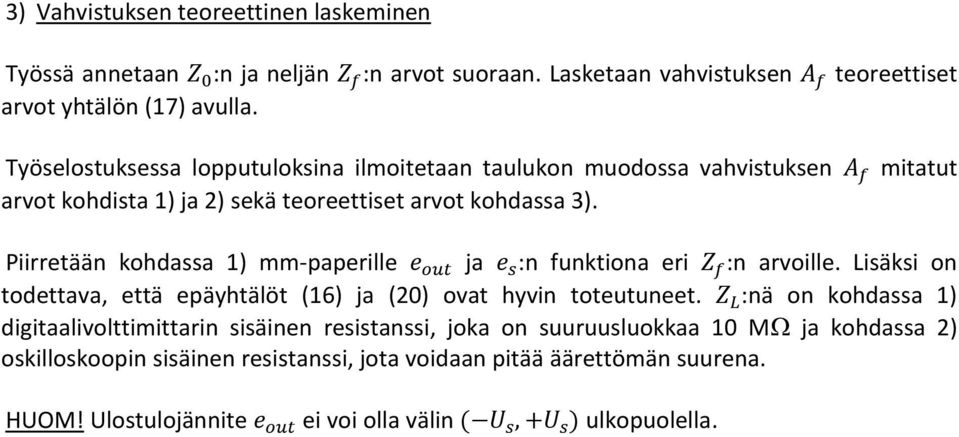 mitatut Piirretään kohdassa 1) mm-paperille ja :n funktiona eri :n arvoille. Lisäksi on todettava, että epäyhtälöt (16) ja (20) ovat hyvin toteutuneet.