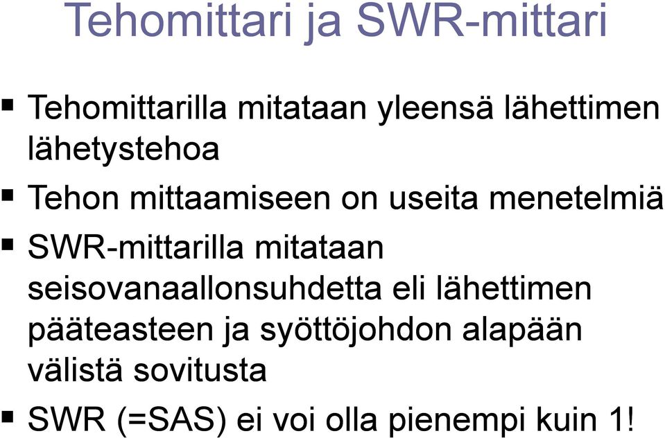 ill mitataan t seisovanaallonsuhdetta eli lähettimen pääteasteen ja