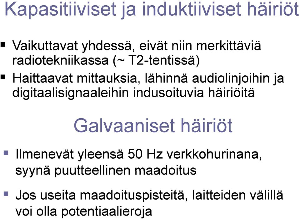 digitaalisignaaleihin indusoituvia häiriöitä Galvaaniset häiriöt Ilmenevät yleensä 50 Hz