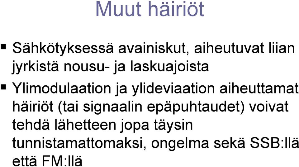 aiheuttamat häiriöt (tai signaalin epäpuhtaudet) voivat tehdä