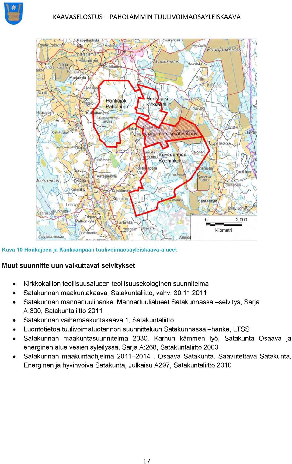 2011 Satakunnan mannertuulihanke, Mannertuulialueet Satakunnassa selvitys, Sarja A:300, Satakuntaliitto 2011 Satakunnan vaihemaakuntakaava 1, Satakuntaliitto Luontotietoa