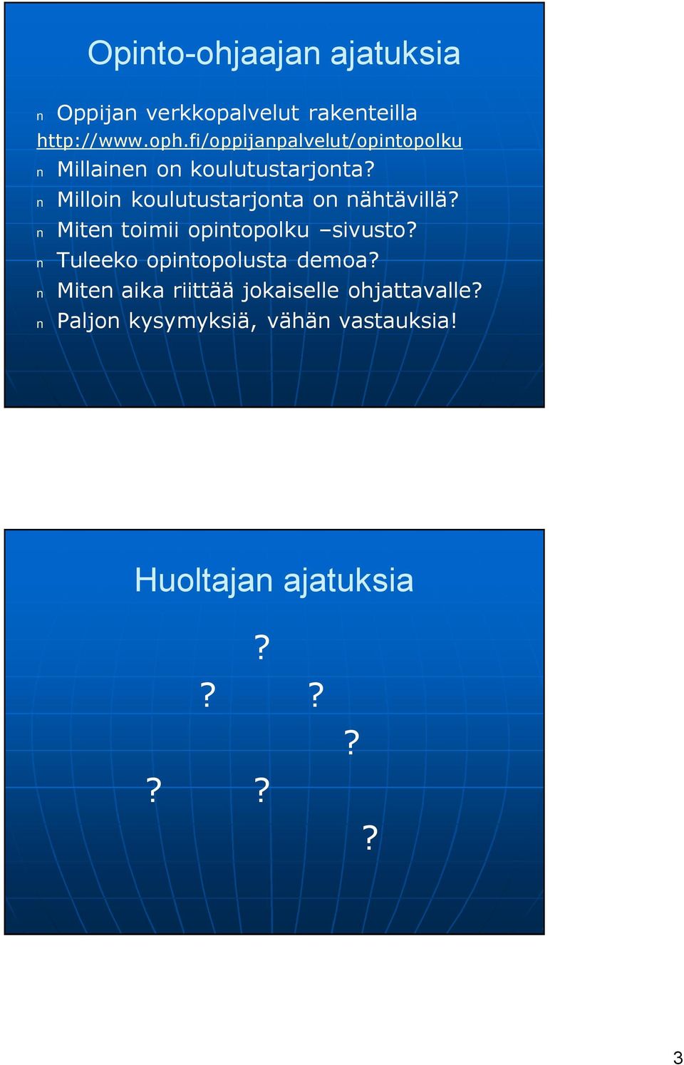 Milloin koulutustarjonta on nähtävillä? Miten toimii opintopolku sivusto?