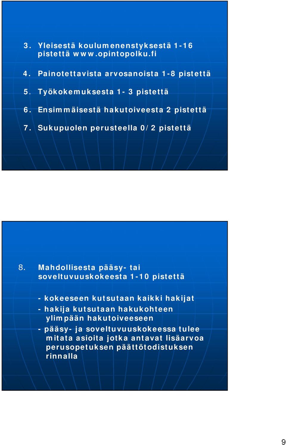 Mahdollisesta pääsy tai soveltuvuuskokeesta 1 10 pistettä kokeeseen kutsutaan kaikki hakijat hakija kutsutaan hakukohteen