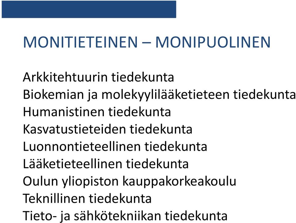 tiedekunta Luonnontieteellinen tiedekunta Lääketieteellinen tiedekunta