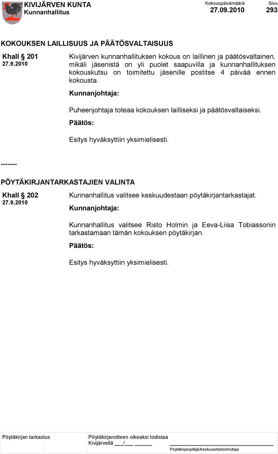 on yli puolet saapuvilla ja kunnanhallituksen kokouskutsu on toimitettu jäsenille postitse 4 päivää ennen kokousta.