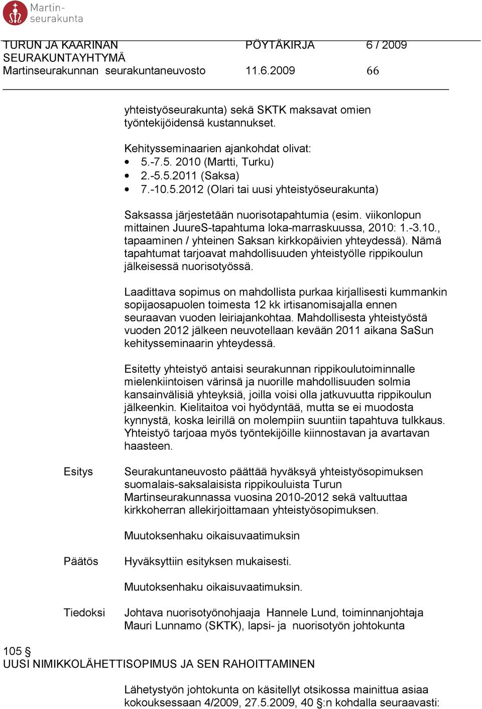 Nämä tapahtumat tarjoavat mahdollisuuden yhteistyölle rippikoulun jälkeisessä nuorisotyössä.