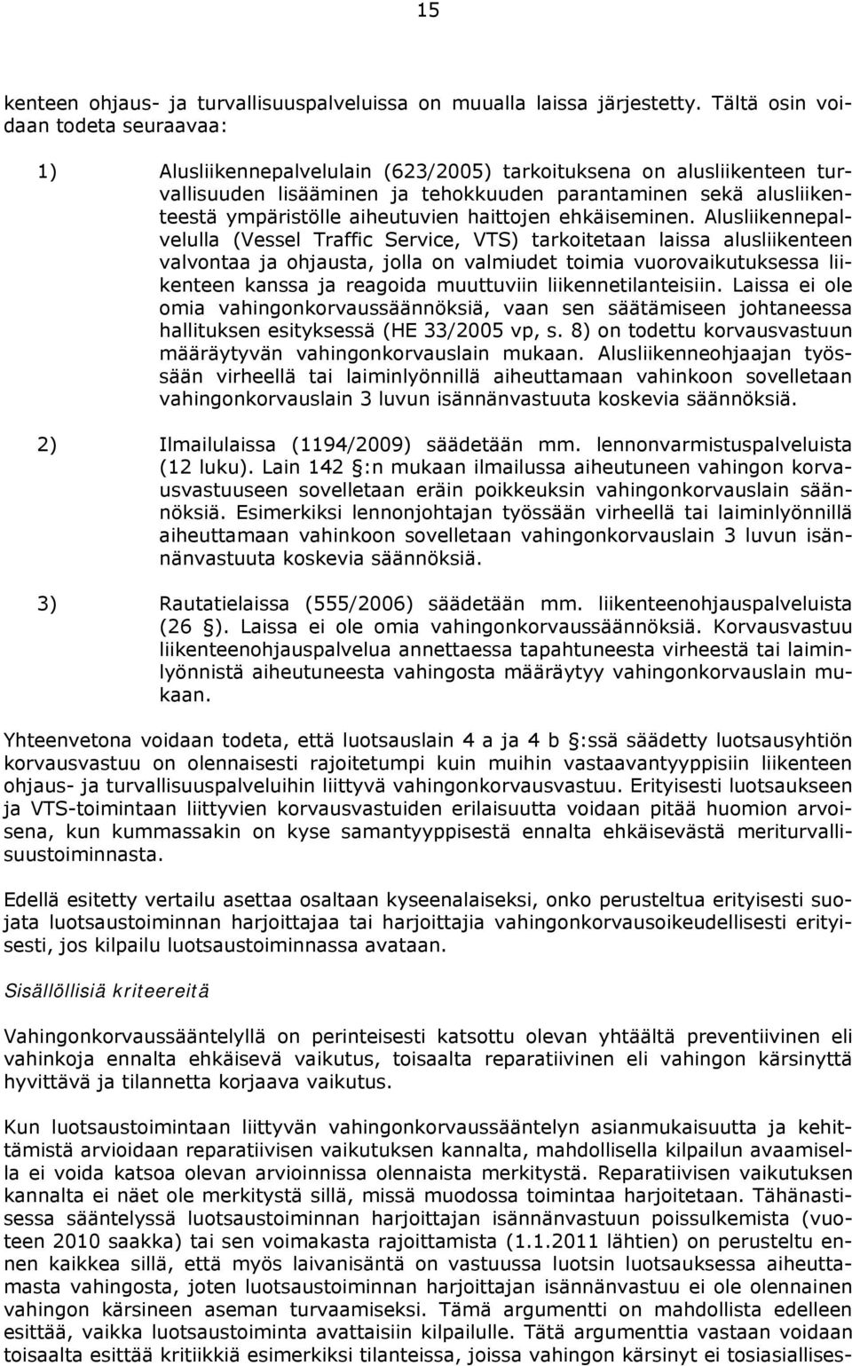 aiheutuvien haittojen ehkäiseminen.