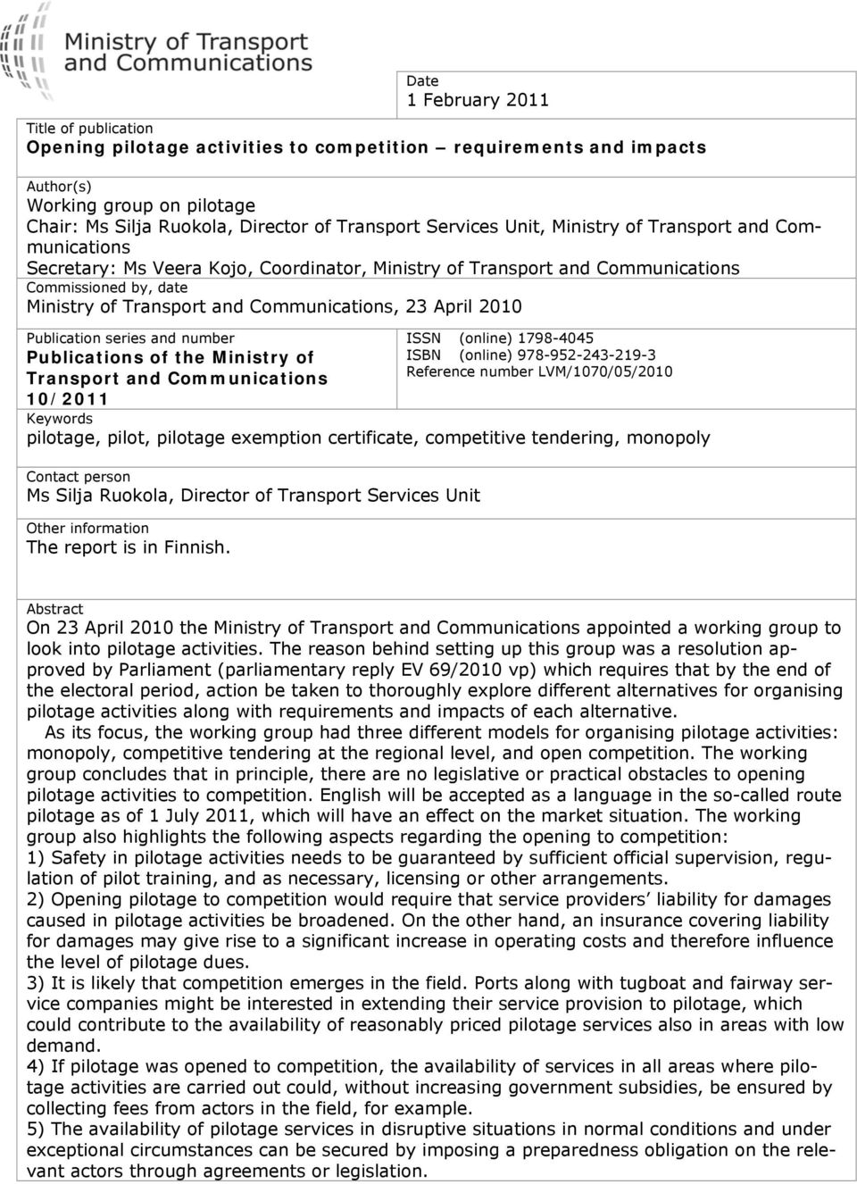 23 April 2010 Publication series and number Publications of the Ministry of Transport and Communications 10/2011 ISSN (online) 1798-4045 ISBN (online) 978-952-243-219-3 Reference number