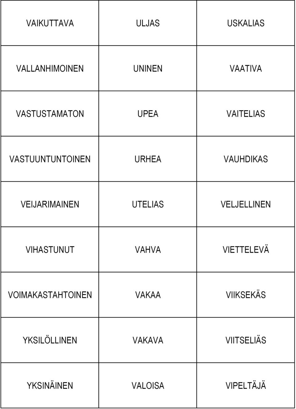 VEIJARIMAINEN UTELIAS VELJELLINEN VIHASTUNUT VAHVA VIETTELEVÄ