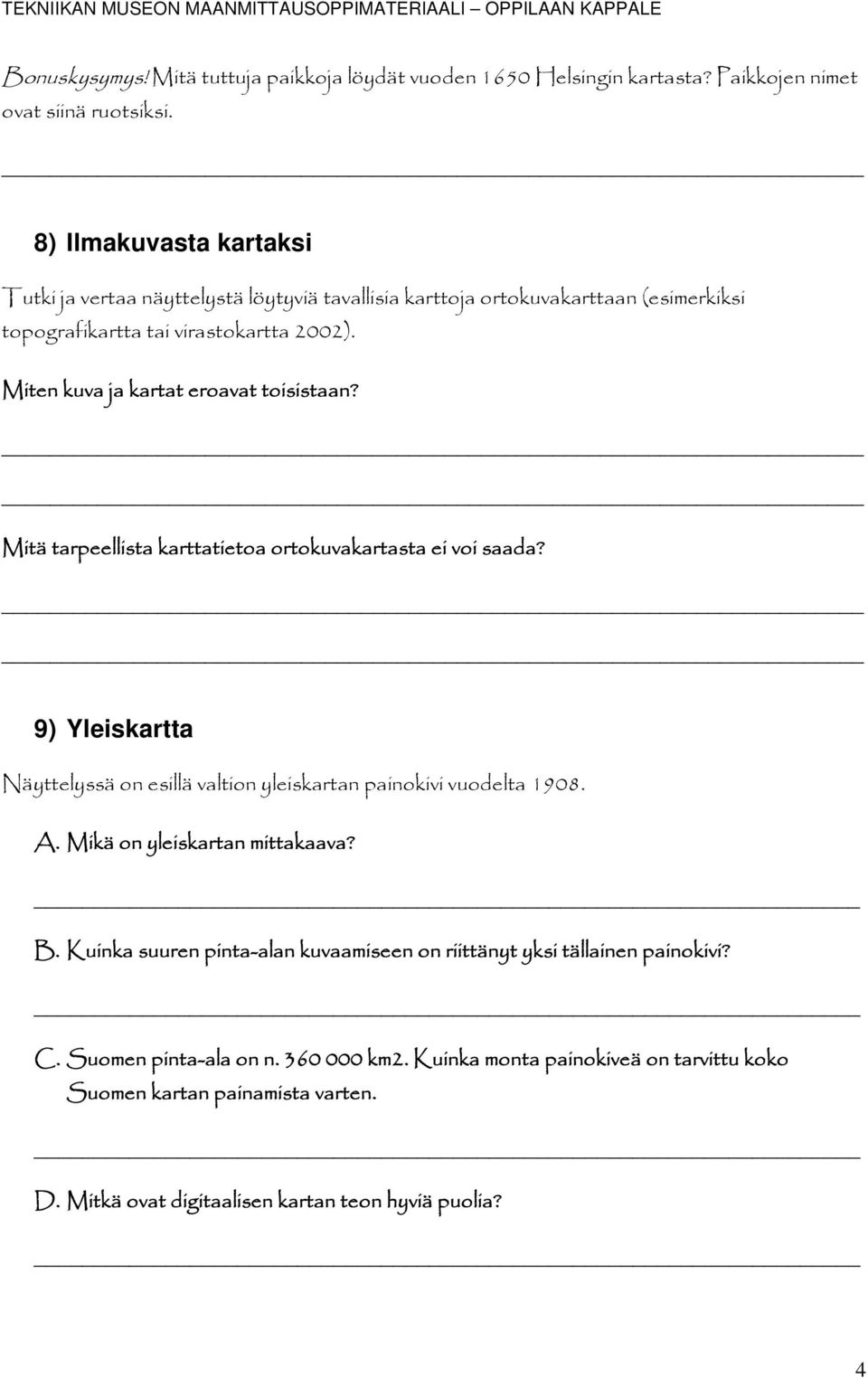 Miten kuva ja kartat eroavat toisistaan? Mitä tarpeellista karttatietoa ortokuvakartasta ei voi saada?