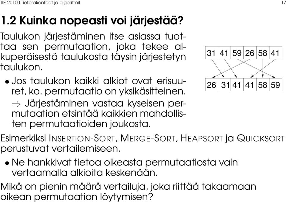 Jos taulukon kaikki alkiot ovat erisuuret, ko. permutaatio on yksikäsitteinen.