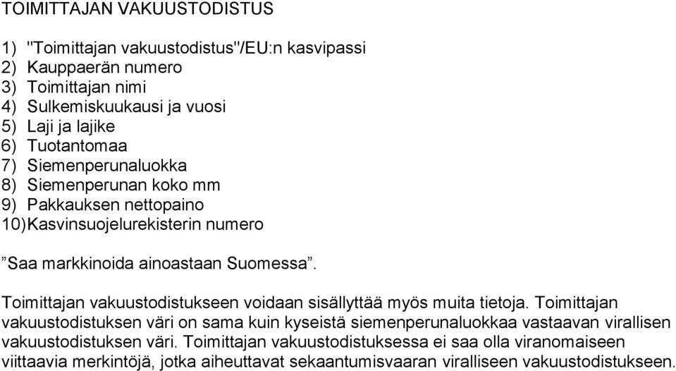 Toimittajan vakuustodistukseen voidaan sisällyttää myös muita tietoja.