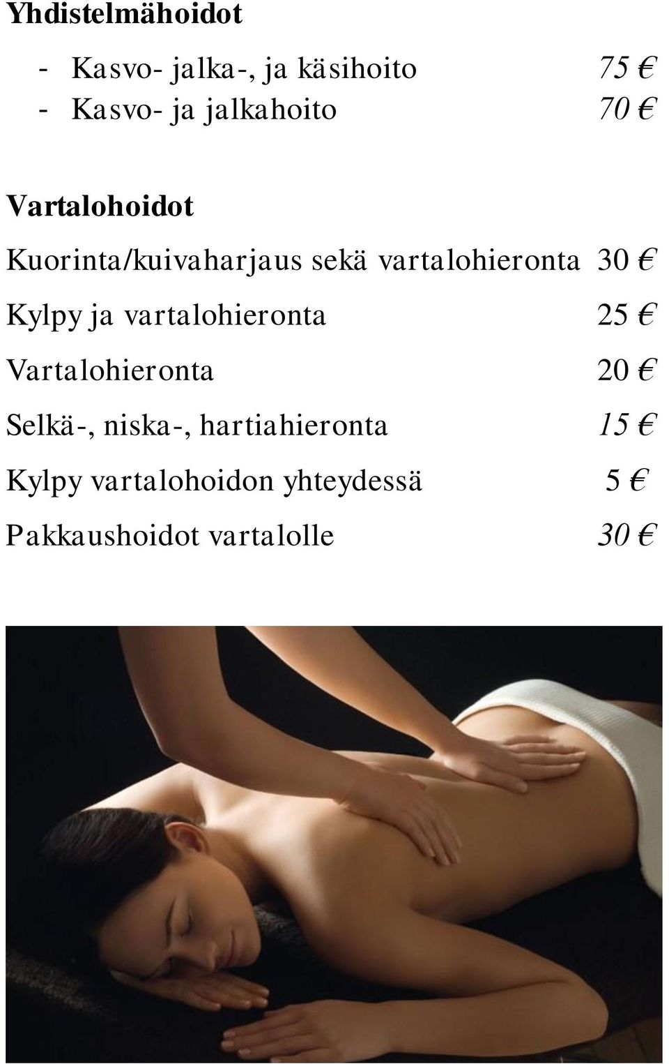 vartalohieronta 30 Kylpy ja vartalohieronta 25 Vartalohieronta 20