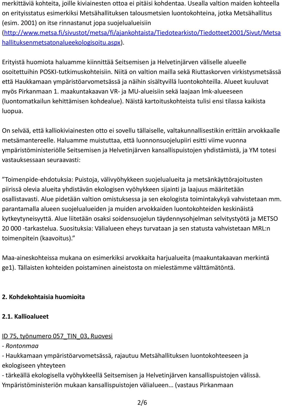 metsa.fi/sivustot/metsa/fi/ajankohtaista/tiedotearkisto/tiedotteet2001/sivut/metsa hallituksenmetsatonalueekologisoitu.aspx).