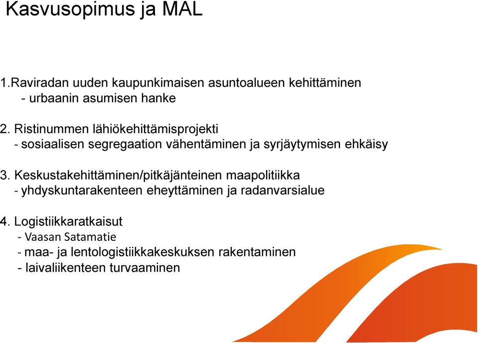 Keskustakehittäminen/pitkäjänteinen maapolitiikka - yhdyskuntarakenteen eheyttäminen ja radanvarsialue 4.