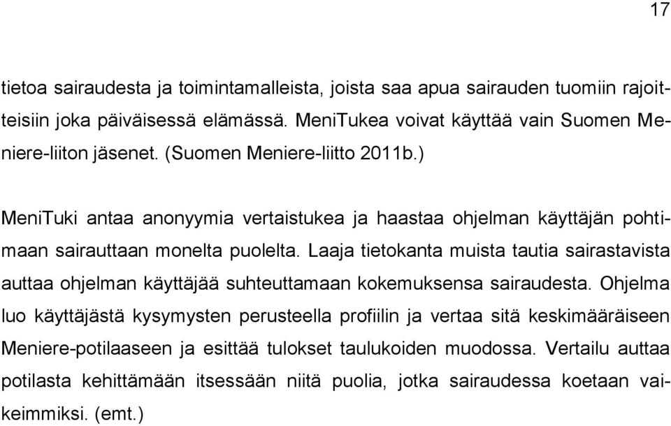 ) MeniTuki antaa anonyymia vertaistukea ja haastaa ohjelman käyttäjän pohtimaan sairauttaan monelta puolelta.