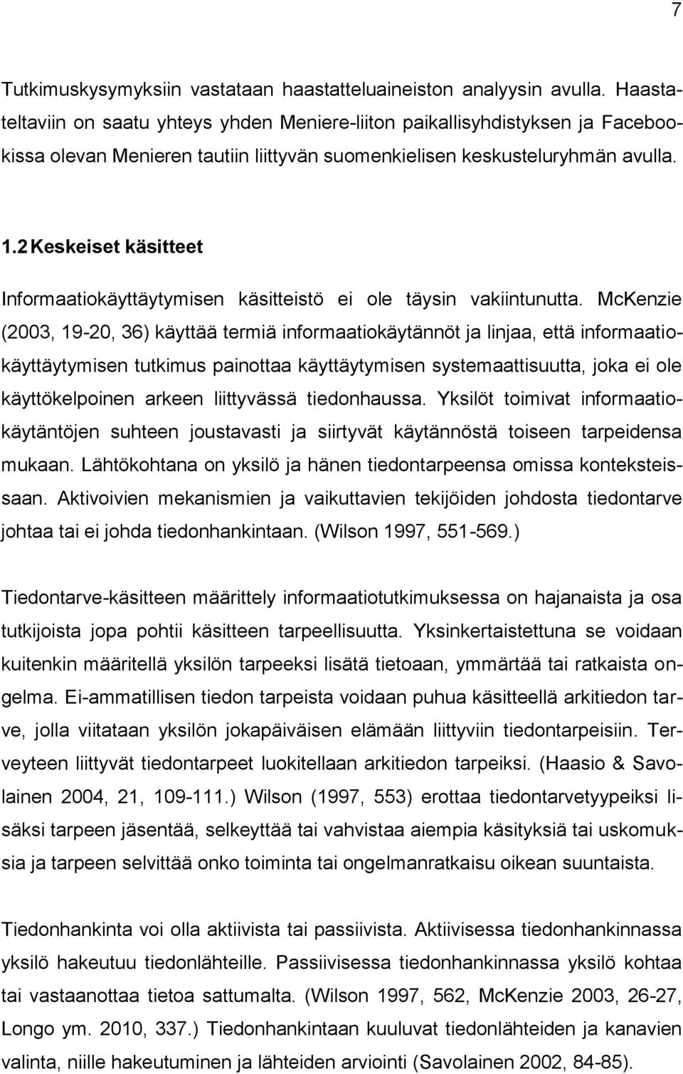 2 Keskeiset käsitteet Informaatiokäyttäytymisen käsitteistö ei ole täysin vakiintunutta.