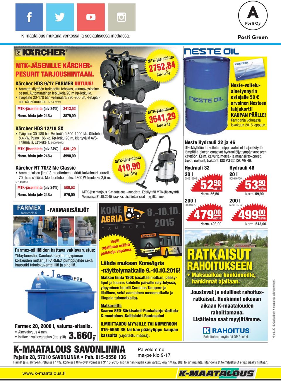 hinta (alv 24%) 3879,00 Kärcher HDS 12/18 SX Työpaine 30-180 bar. Vesimäärä 600-1200 l/h. Ottoteho 8,4 kw. Paino 186 kg. Kp-letku 20 m, kiertyvällä AVSliitännällä. Letkukela.