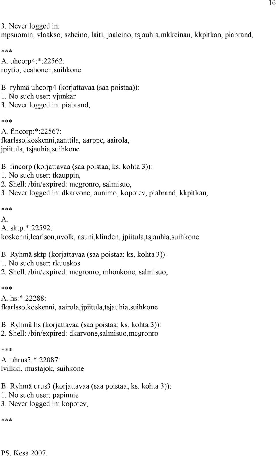 No such user: tkauppin, 2. Shell: /bin/expired: mcgronro, salmisuo, 3. Never logged in: dkarvone, aunimo, kopotev, piabrand, kkpitkan, A.