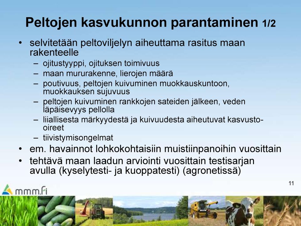 jälkeen, veden läpäisevyys pellolla liiallisesta märkyydestä ja kuivuudesta aiheutuvat kasvustooireet tiivistymisongelmat em.