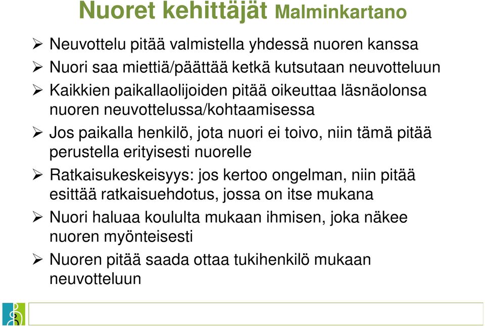 ei toivo, niin tämä pitää perustella erityisesti nuorelle Ratkaisukeskeisyys: jos kertoo ongelman, niin pitää esittää ratkaisuehdotus,