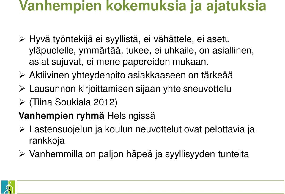 Aktiivinen yhteydenpito asiakkaaseen on tärkeää Lausunnon kirjoittamisen sijaan yhteisneuvottelu (Tiina Soukiala