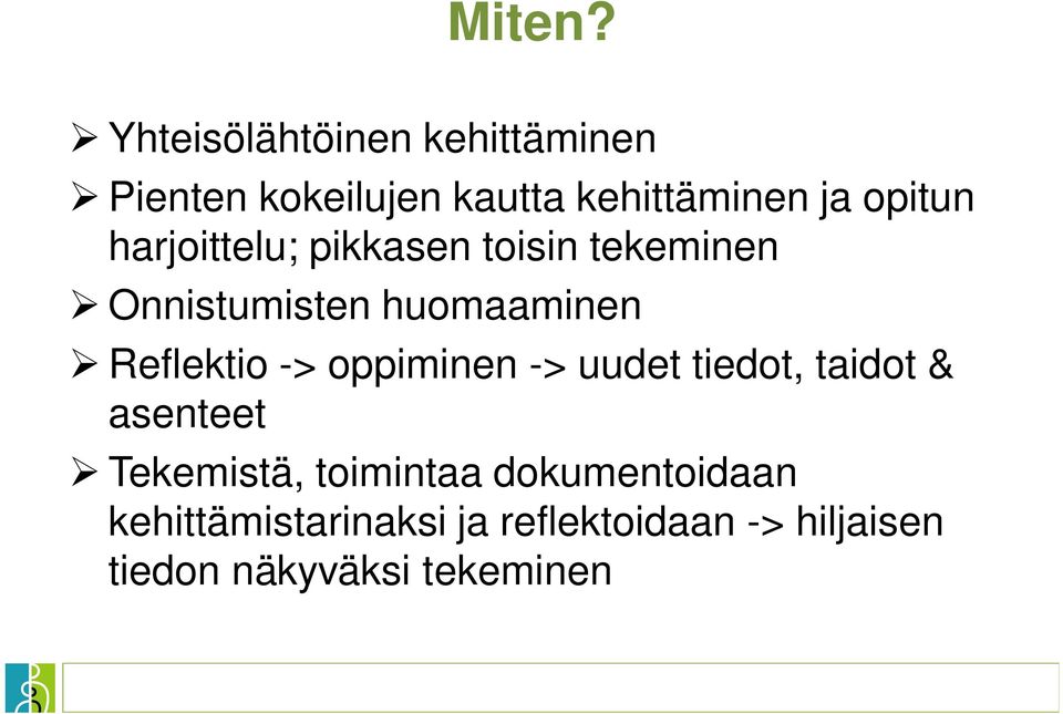 harjoittelu; pikkasen toisin tekeminen Onnistumisten huomaaminen Reflektio ->