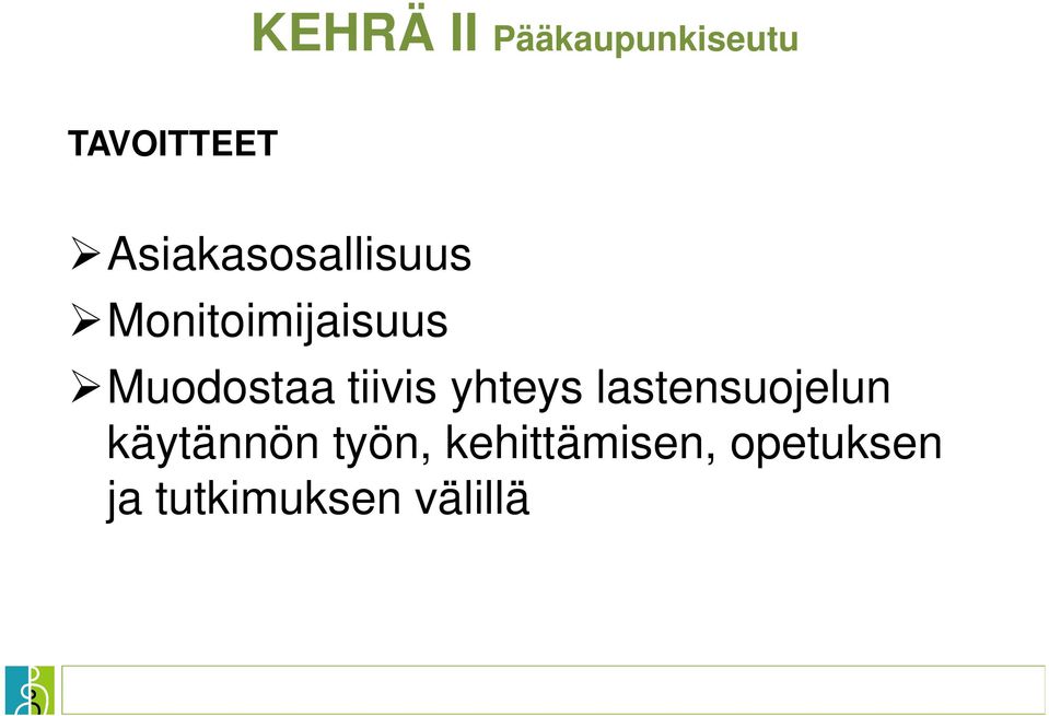 Muodostaa tiivis yhteys lastensuojelun