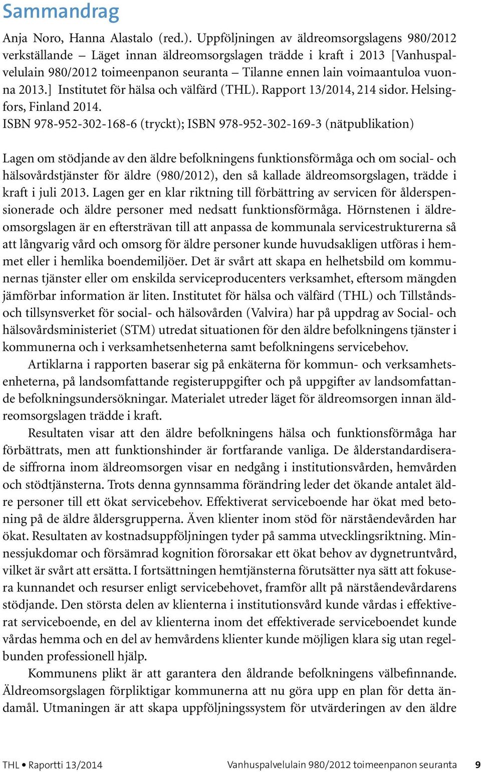 2013.] Institutet för hälsa och välfärd (THL). Rapport 13/2014, 214 sidor. Helsingfors, Finland 2014.