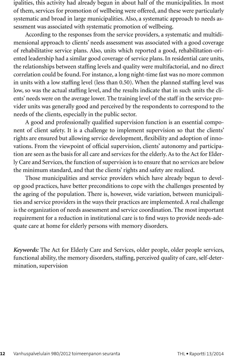 Also, a systematic approach to needs assessment was associated with systematic promotion of wellbeing.