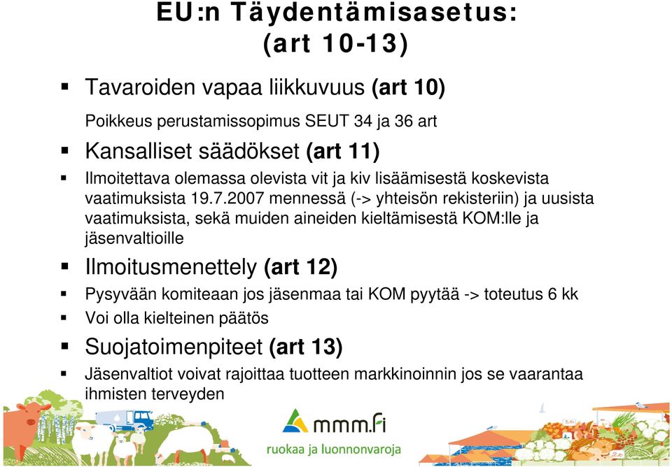 2007 mennessä (-> yhteisön rekisteriin) ja uusista vaatimuksista, sekä muiden aineiden kieltämisestä KOM:lle ja jäsenvaltioille