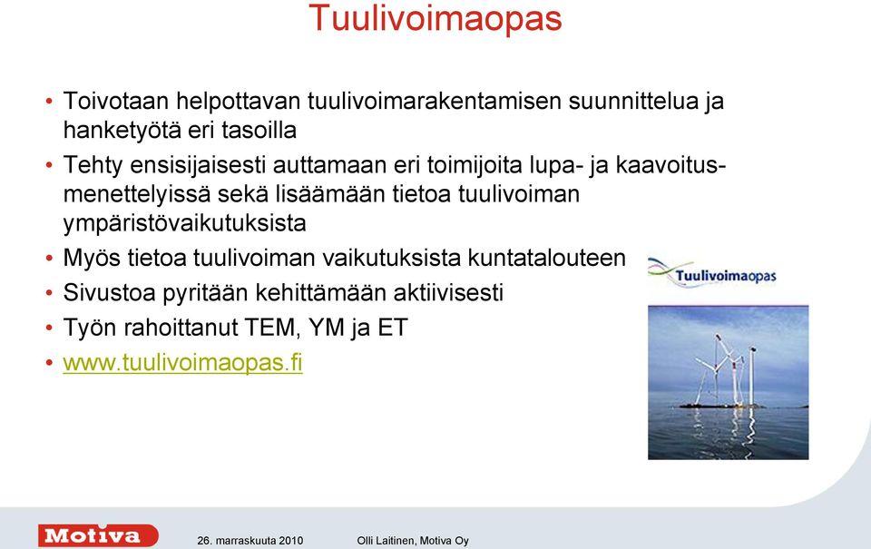 lisäämään tietoa tuulivoiman ympäristövaikutuksista Myös tietoa tuulivoiman vaikutuksista