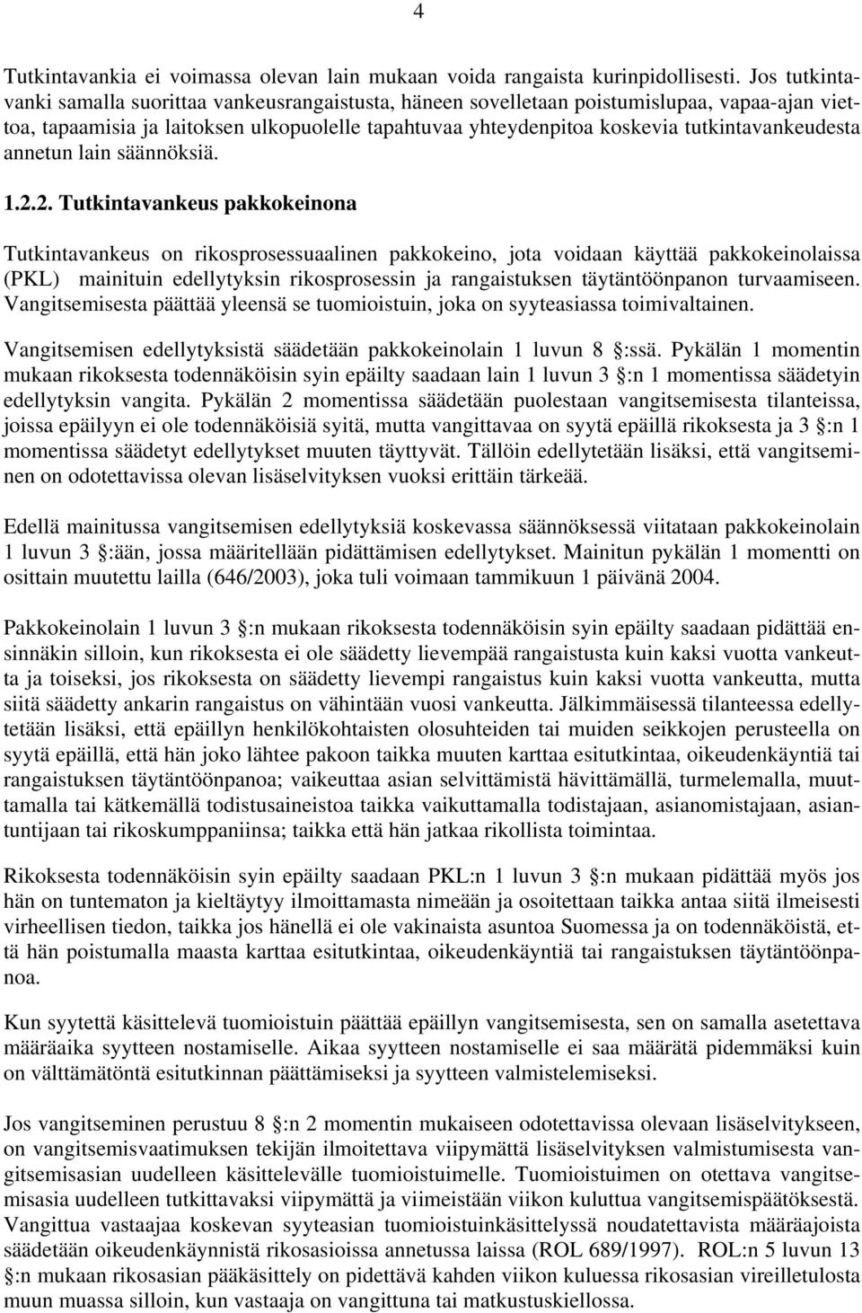 tutkintavankeudesta annetun lain säännöksiä. 1.2.