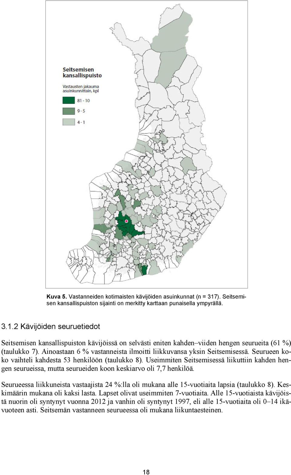 Useimmiten Seitsemisessä liikuttiin kahden hengen seurueissa, mutta seurueiden koon keskiarvo oli 7,7 henkilöä.