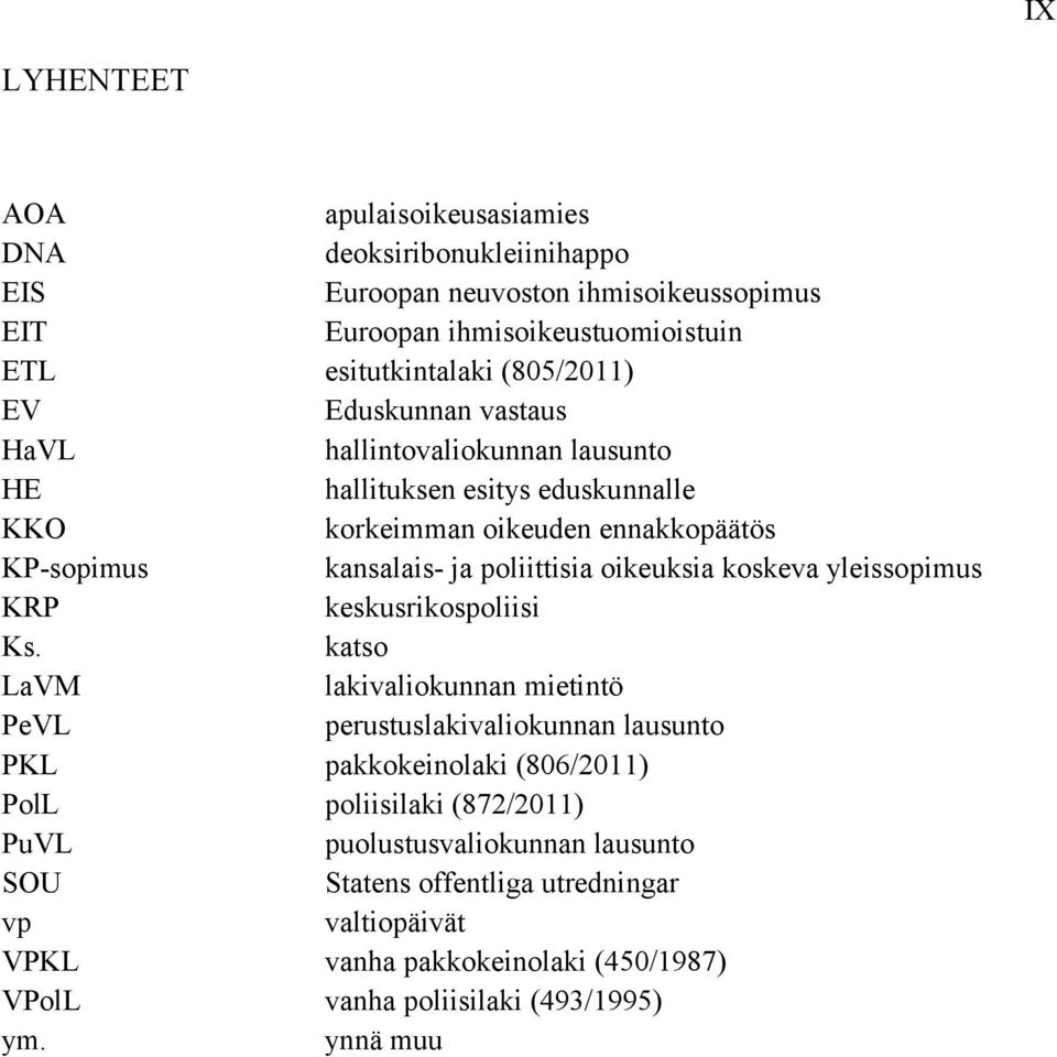 poliittisia oikeuksia koskeva yleissopimus KRP keskusrikospoliisi Ks.
