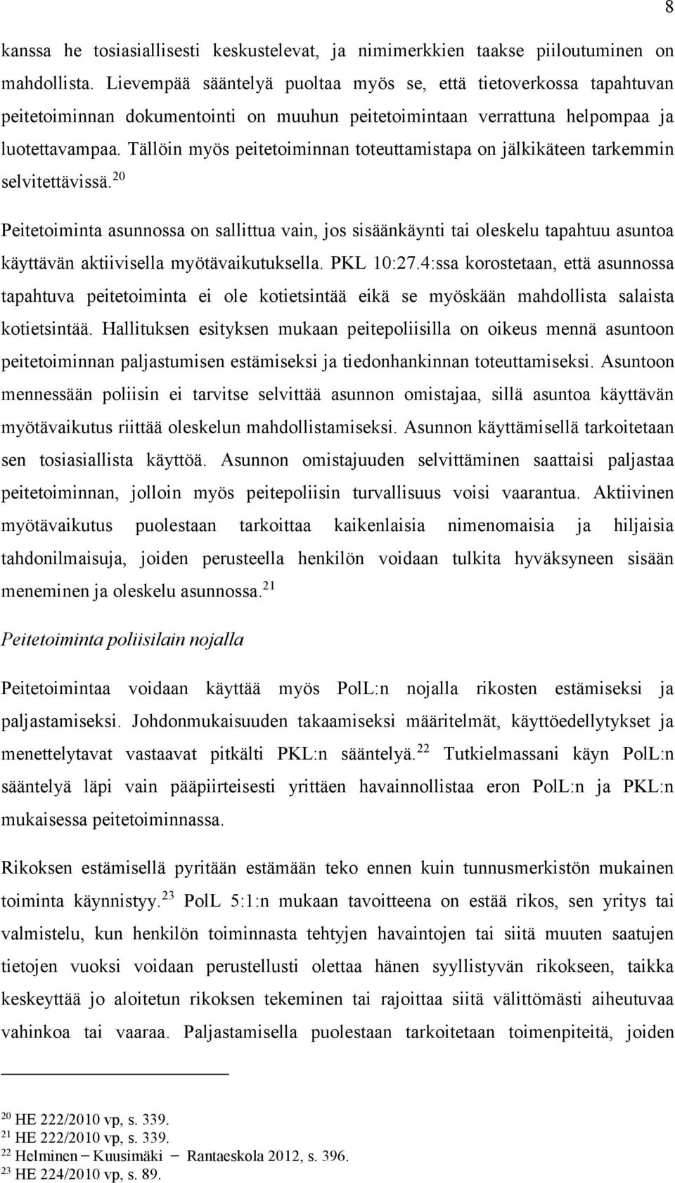 Tällöin myös peitetoiminnan toteuttamistapa on jälkikäteen tarkemmin selvitettävissä.