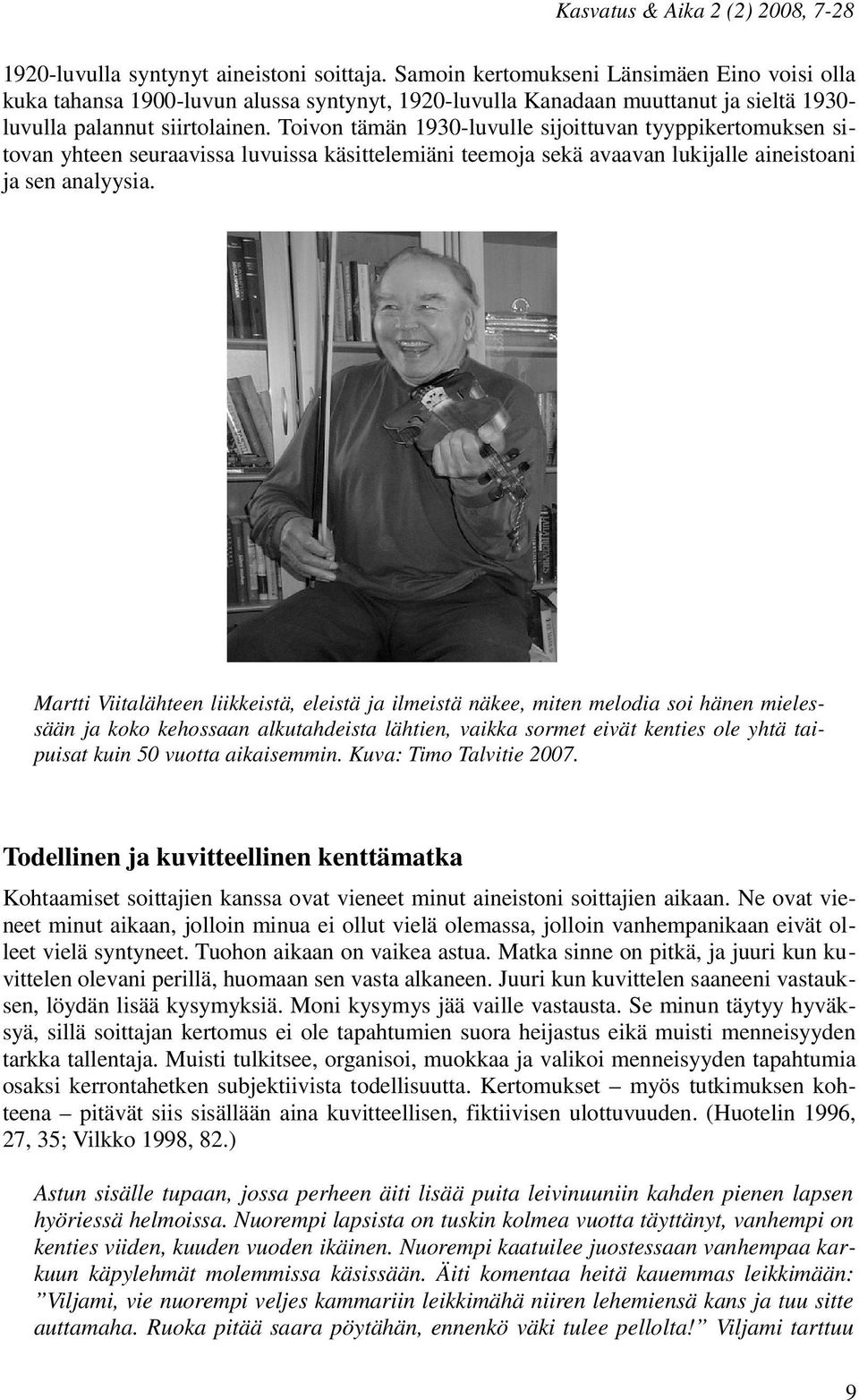 Toivon tämän 1930-luvulle sijoittuvan tyyppikertomuksen sitovan yhteen seuraavissa luvuissa käsittelemiäni teemoja sekä avaavan lukijalle aineistoani ja sen analyysia.